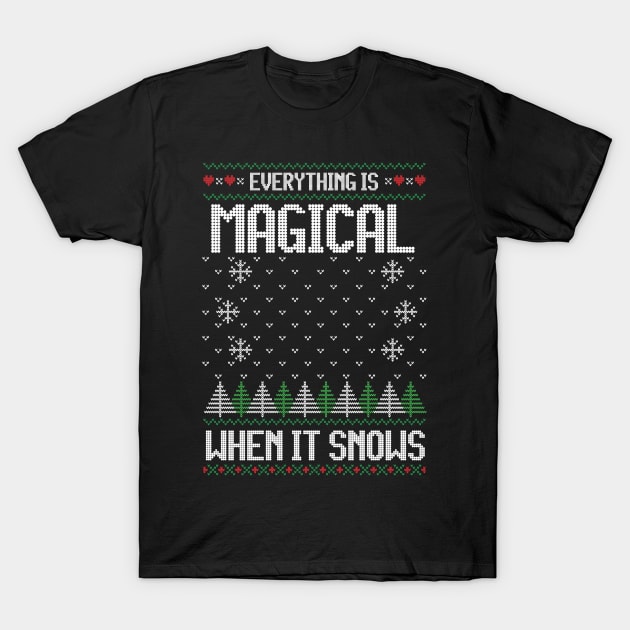 Everything Is Magical When It Snows Ugly Christmas Sweater T-Shirt by StarsHollowMercantile